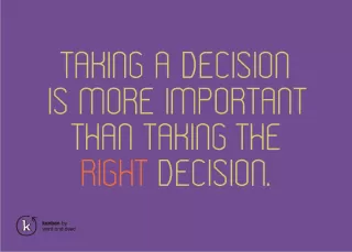 Eine Entscheidung treffen ist wichtiger als die richtige Entscheidung zu treffen